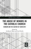The Abuse of Minors in the Catholic Church: Dismantling the Culture of Cover Ups (Routledge Studies in Religion)
