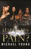 Is Happiness Worth The Pain