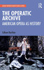 The Operatic Archive: American Opera as History (Ashgate Interdisciplinary Studies in Opera)