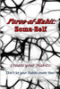 Force-Of-Habit: Soma-Self: Create Your Habits: Don'T Let Your Habits Create You