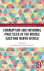 Corruption and Informal Practices in the Middle East and North Africa (Routledge Corruption and Anti-Corruption Studies)