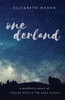 Onederland: A Mother'S Story Of Finding Hope In The Hard Places