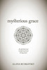 Mysterious Grace: The Spiritual And Transformational Living Project