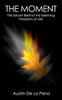 The Moment: The Secret Joy Hidden Beneath The Sorrows Of Life