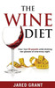 The Wine Diet: How I Lost 50 Pounds While Drinking Two Glasses Of Wine Every Night.