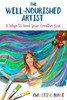 The Well-Nourished Artist: 8 Ways To Feed Your Creative Soul