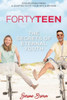 Fortyteen: The Secrets Of Eternal Youth