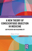 A New Theory of Conscientious Objection in Medicine: Justification and Reasonability (Routledge Annals of Bioethics)