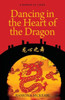 Dancing In The Heart Of The Dragon: A Memoir Of China