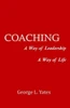Coaching: A Way Of Leadership, A Way Of Life