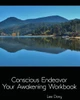 Conscious Endeavor: Your Awakening Workbook