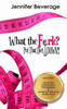 What The Fork? Put That Diet Down!: Stop Dieting. Lose Weight. Love Your Body.