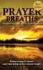 Prayer Breaths: 100 Days Of Prayer Power, As Close As Your Next Breath
