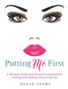 Putting Me First:: A Woman'S Guide To Intentionally Healing And Making Time For Herself