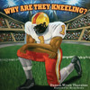 Why Are They Kneeling? (Courageous Kid Series)