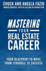 Mastering Your Real Estate Career: Your Blueprint To Move From Struggle To Success
