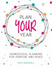 Plan Your Year: Homeschool Planning For Purpose And Peace