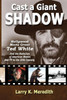 Cast A Giant Shadow: Hollywood Movie Great Ted White And The Evolution Of American Movies And Tv In The 20Th Century