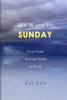 Six Ways To Sunday: From Faith Through Doubt To Truth