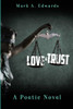 Love & Trust: A Poetic Novel