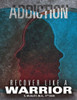 Addiction: Recover Like A Warrior