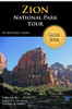 Zion National Park Tour Guide Book: Your Personal Tour Guide For Zion Travel Adventure!