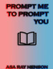 Prompt Me To Prompt You