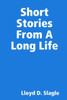 Short Stories From A Long Life