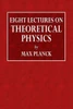 Eight Lectures On Theoretical Physics