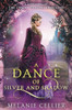 A Dance Of Silver And Shadow: A Retelling Of The Twelve Dancing Princesses (Beyond The Four Kingdoms)