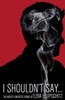 I Shouldn'T Say...: The Mostly Unedited Poems Of
