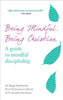 Being Mindful, Being Christian: A Guide To Mindful Discipleship