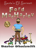 Ford Macharley, Master Wheelsmith (Santa'S Elf)
