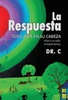 La Respuesta: Todo Esta En Su Cabeza (Spanish Edition)