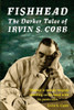 Fishhead: The Darker Tales Of Irvin S. Cobb