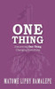 One Thing: Discovering One Thing. Changing Everything