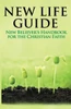New Life Guide: New Believer'S Handbook For The Christian Faith.
