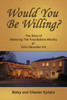 Would You Be Willing?: The Story Of Restoring The Foundations At Echo Mountain Inn