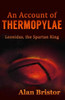An Account Of Thermopylae: Leonidas, The Spartan King