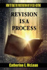 Revision Is A Process: How To Take The Frustration Out Of Self-Editing
