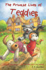 The Private Lives Of Teddies: (And What They Get Up To When They Think You'Re Not Looking)