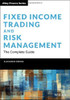 Fixed Income Trading and Risk Management: The Complete Guide (Wiley Finance)