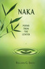 Naka: Poems From The Center