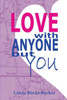 Love With Anyone But You