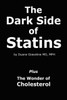 The Dark Side Of Statins: Plus: The Wonder Of Cholesterol