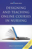 Designing And Teaching Online Courses In Nursing