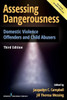 Assessing Dangerousness: Domestic Violence Offenders And Child Abusers