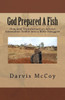 God Prepared A Fish: How God Transformed An Atheist Adrenaline Junkie Into A Bible Smuggler