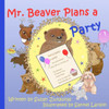 Mr. Beaver Plans A Party: Illustrated Children'S Book