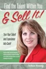 Find The Talent Within You And Sell It!: Turn Your Talent And Experience Into Cash!